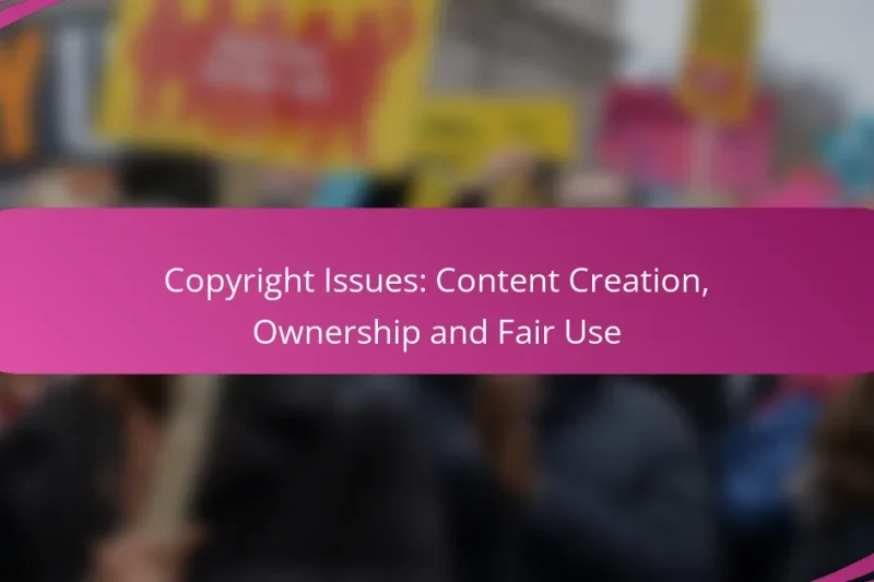 Copyright Issues: Content Creation, Ownership and Fair Use