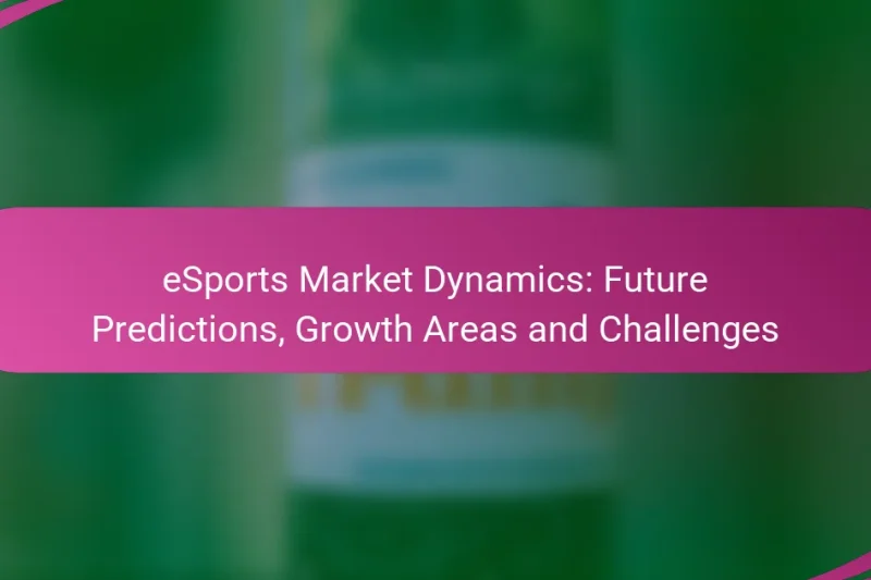 eSports Market Dynamics: Future Predictions, Growth Areas and Challenges