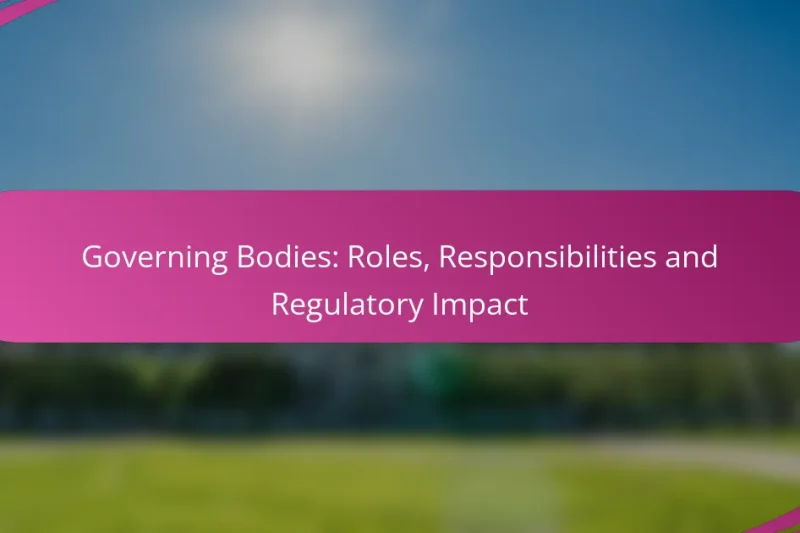 Governing Bodies: Roles, Responsibilities and Regulatory Impact