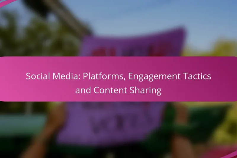 Social Media: Platforms, Engagement Tactics and Content Sharing