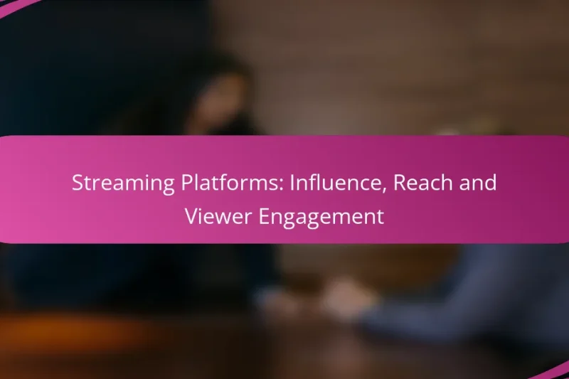 Streaming Platforms: Influence, Reach and Viewer Engagement