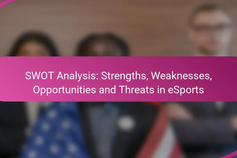 SWOT Analysis: Strengths, Weaknesses, Opportunities and Threats in eSports