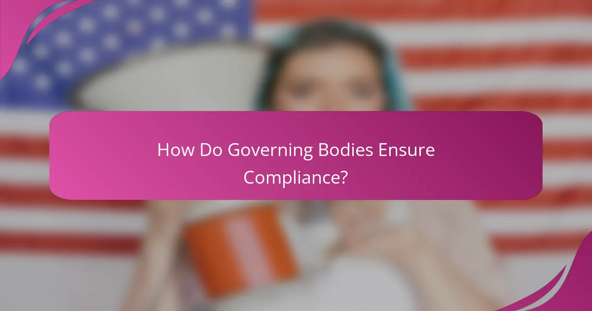 How Do Governing Bodies Ensure Compliance?