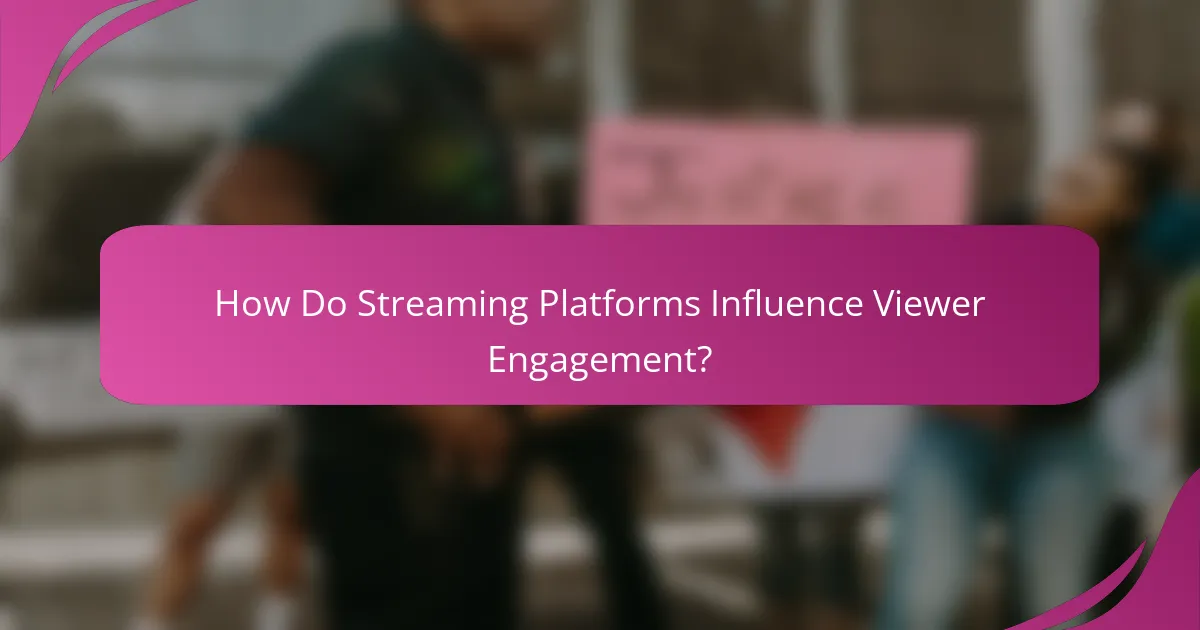 How Do Streaming Platforms Influence Viewer Engagement?