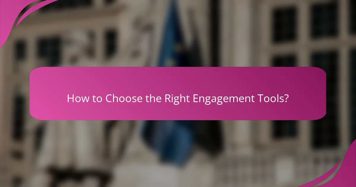 How to Choose the Right Engagement Tools?