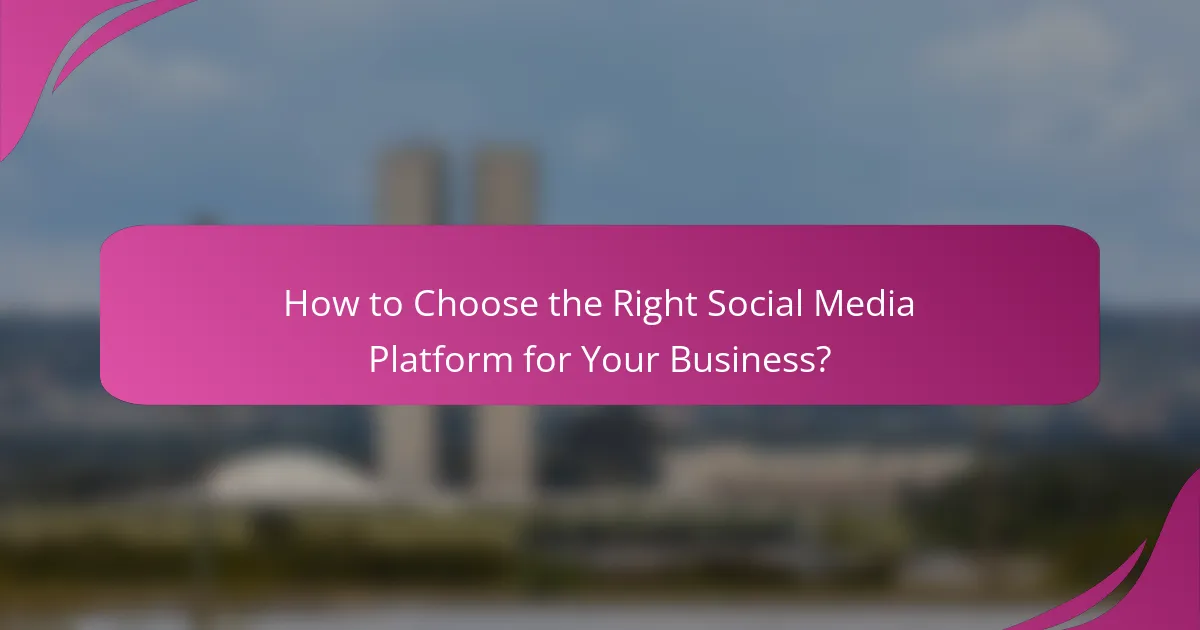 How to Choose the Right Social Media Platform for Your Business?