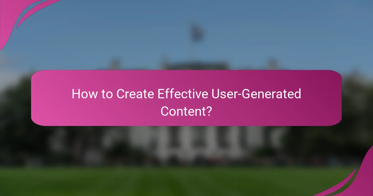 How to Create Effective User-Generated Content?