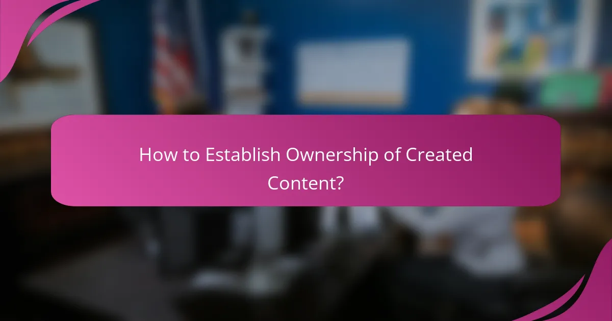How to Establish Ownership of Created Content?