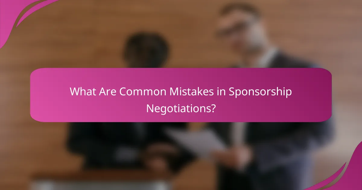 What Are Common Mistakes in Sponsorship Negotiations?