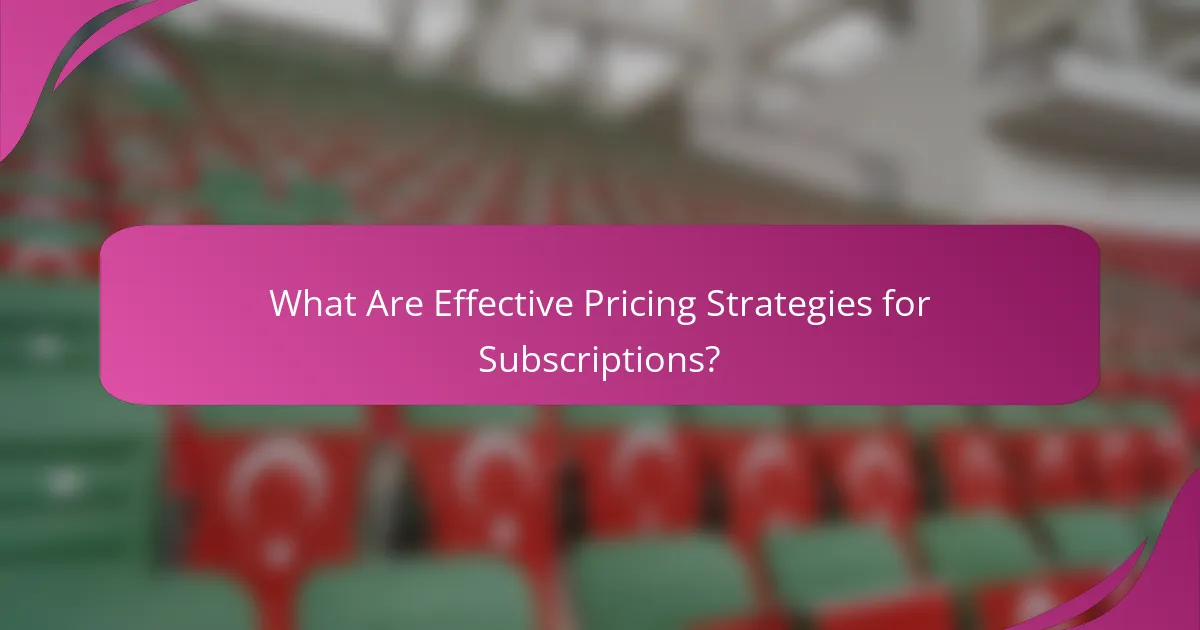 What Are Effective Pricing Strategies for Subscriptions?