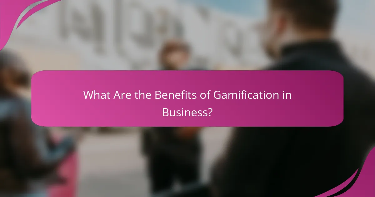 What Are the Benefits of Gamification in Business?