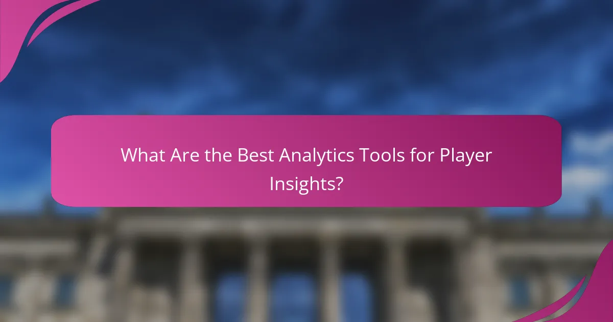 What Are the Best Analytics Tools for Player Insights?