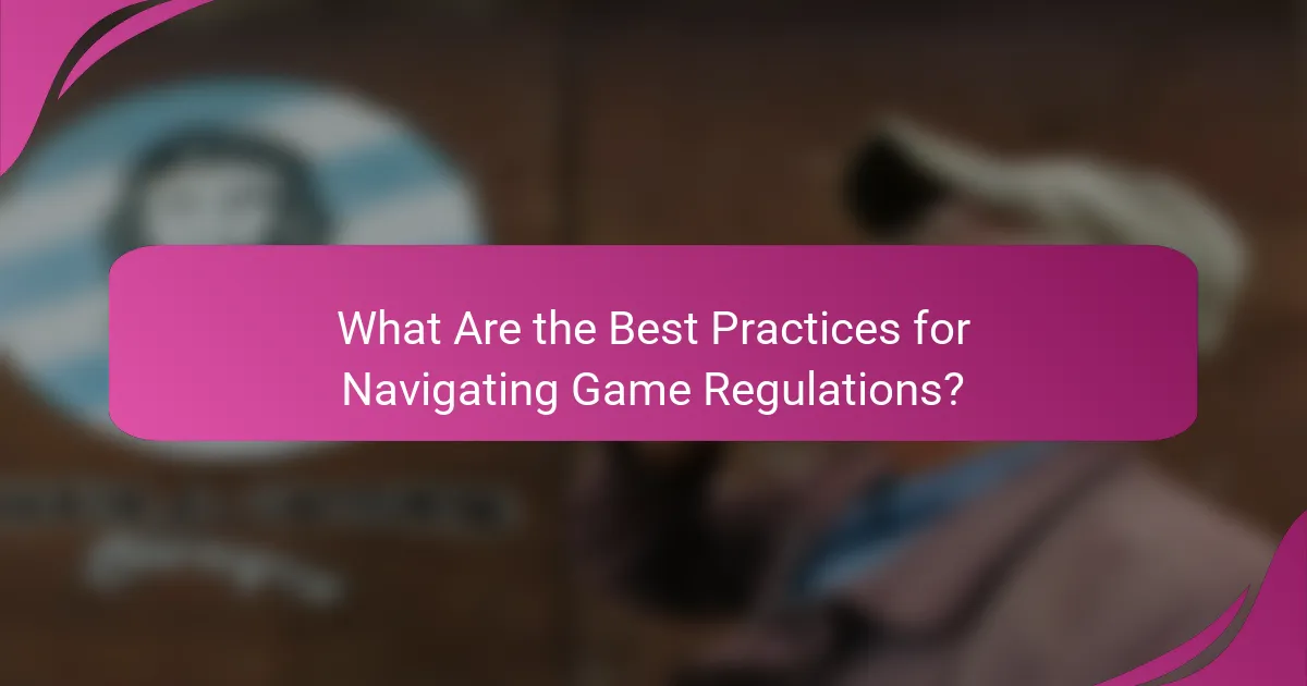 What Are the Best Practices for Navigating Game Regulations?