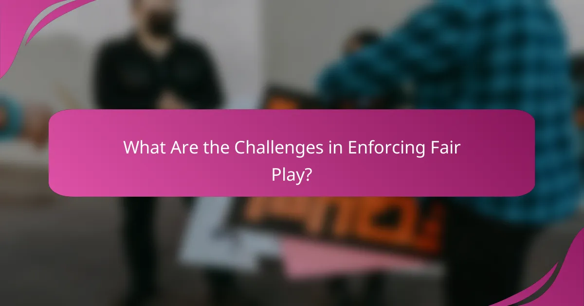 What Are the Challenges in Enforcing Fair Play?