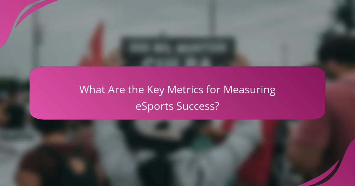What Are the Key Metrics for Measuring eSports Success?