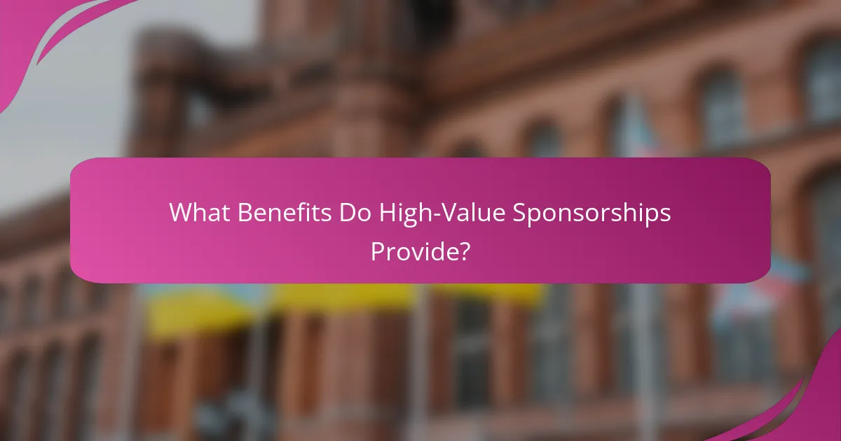What Benefits Do High-Value Sponsorships Provide?