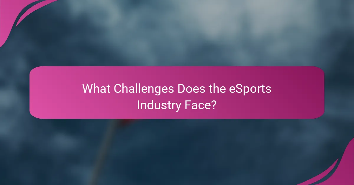 What Challenges Does the eSports Industry Face?