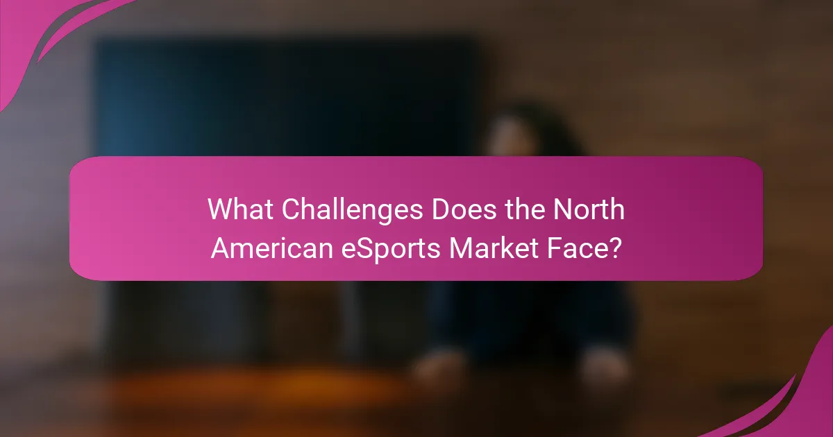 What Challenges Does the North American eSports Market Face?