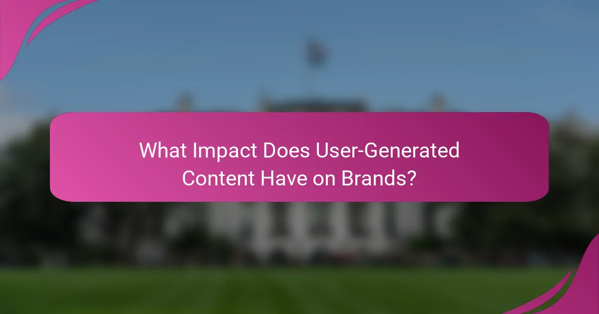 What Impact Does User-Generated Content Have on Brands?
