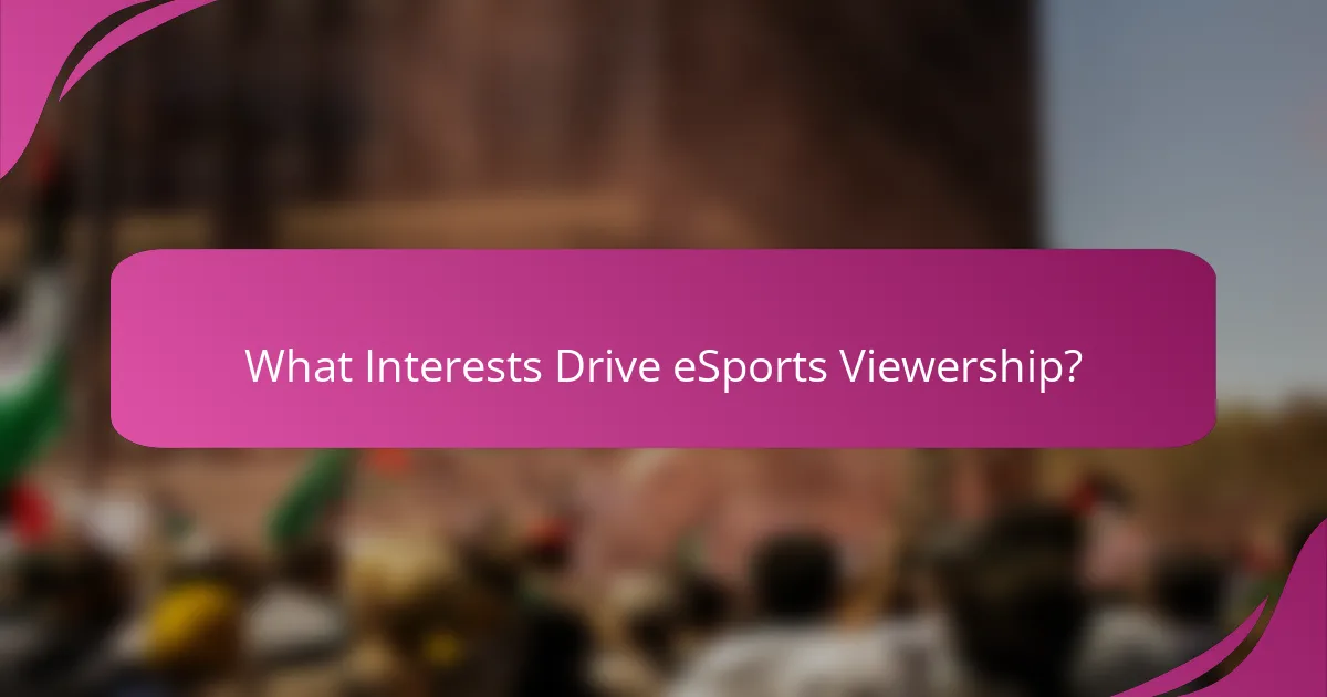 What Interests Drive eSports Viewership?