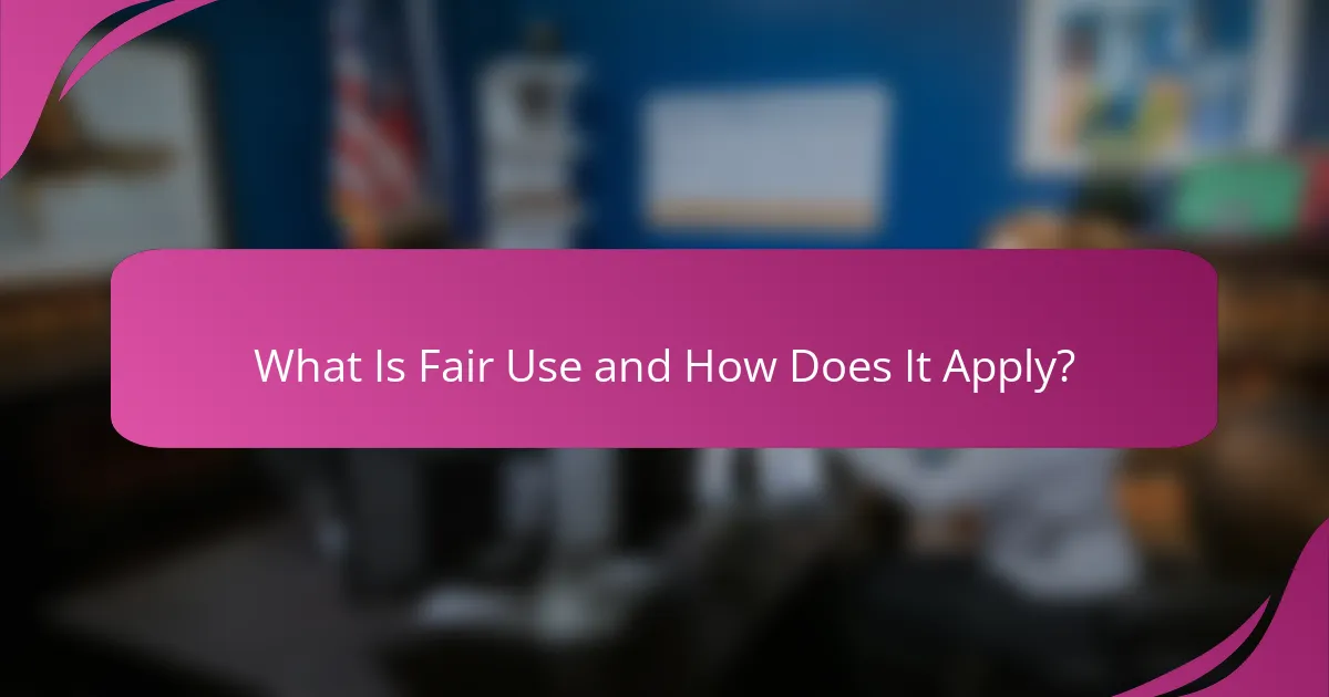 What Is Fair Use and How Does It Apply?
