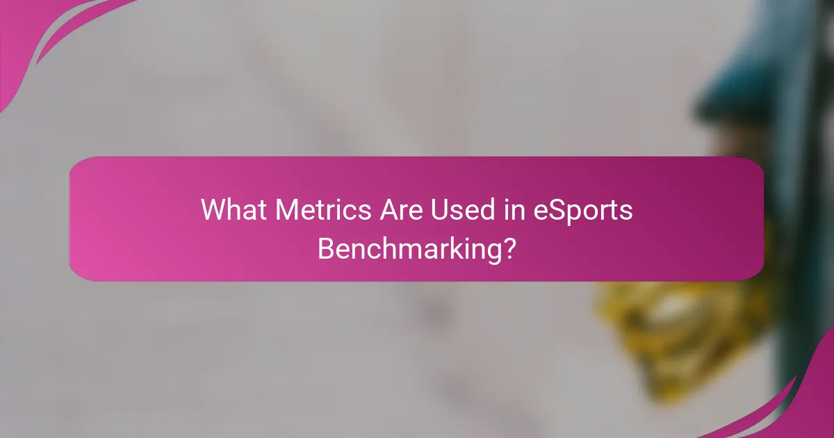 What Metrics Are Used in eSports Benchmarking?