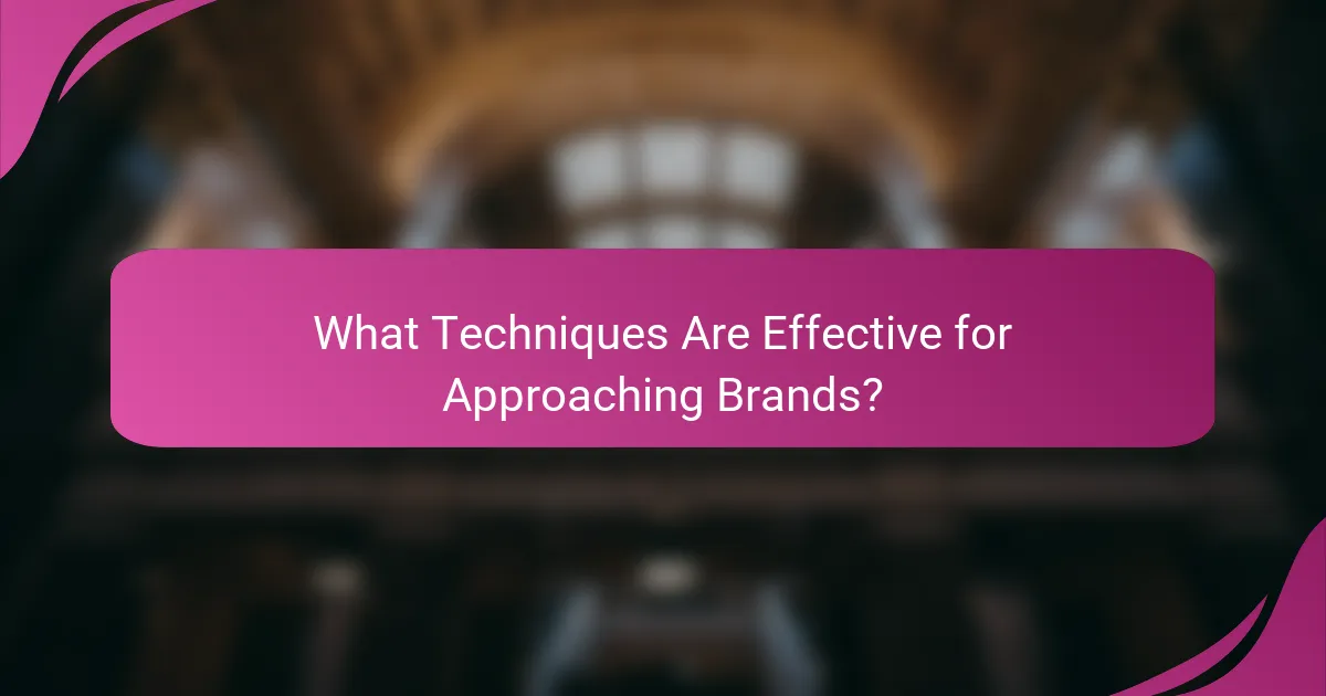 What Techniques Are Effective for Approaching Brands?