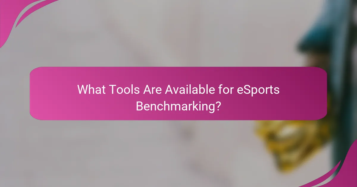 What Tools Are Available for eSports Benchmarking?